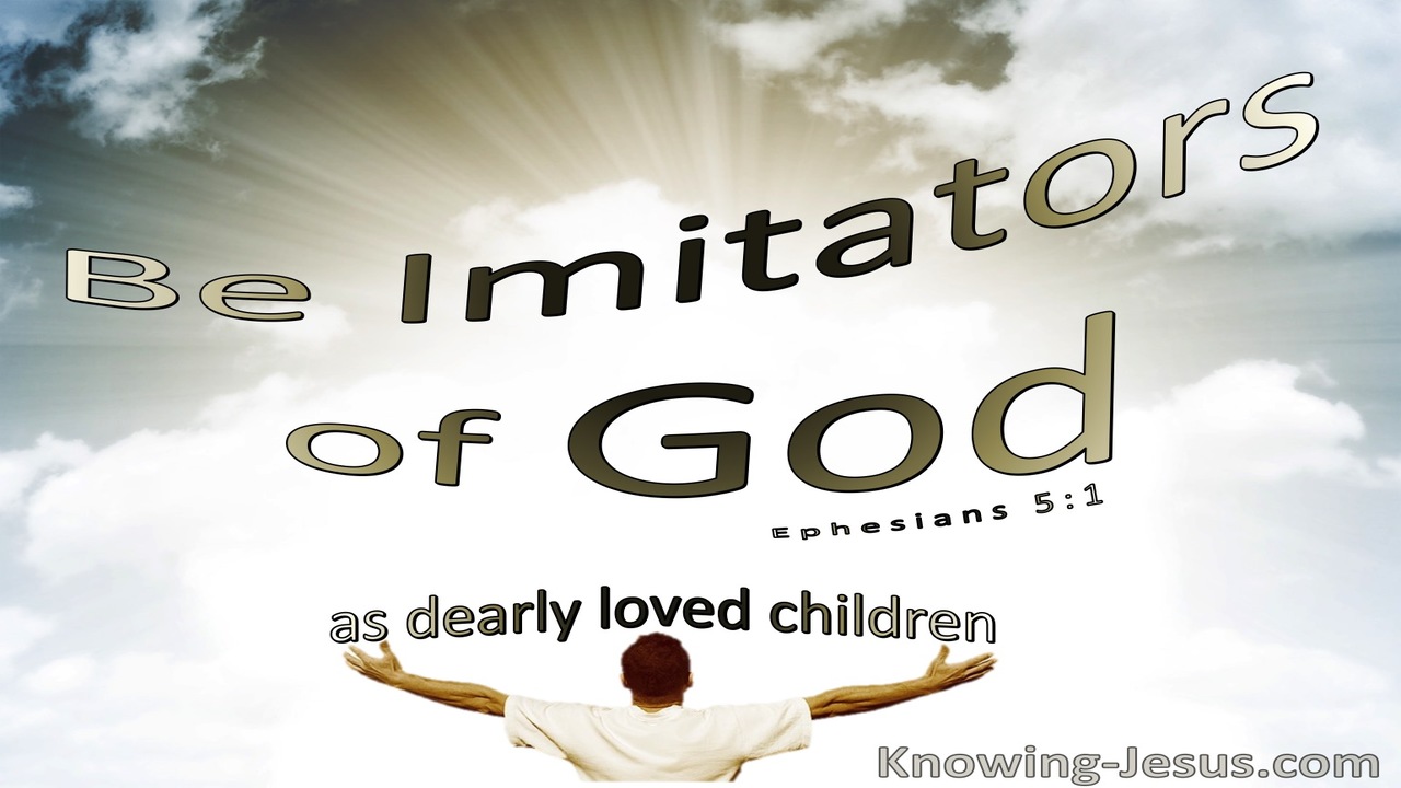 Ephesians 5:1 Be Imitators Of God As Dearly Loved Children  (white)